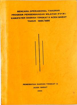Laporan rencana dan realisasi proyek PPW keadaan 30 Juni 1986, 31 Desember 1987 Bappeda Propinsi ...