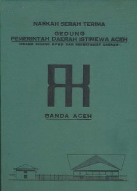 Naskah Serah Terima Gedung Pemerintah Daerah Istimewa Aceh ( Ruang Sidang Dewan Perwakilan Rakyat...