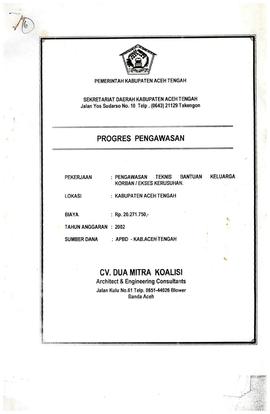 Berkas Progres Pengawasan Pekerjaan : Pengawasan Teknis Proyek Bantuan Keluarga Korban / Ekses Ke...