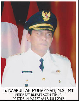 Bupati Aceh Timur ke XXII, Ir. NASRULLAH MUHAMMAD, M.Si, MT